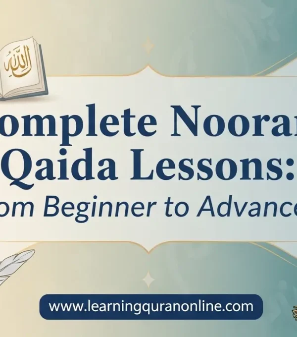 Complete Noorani Qaida Lessons: From Beginner to Advanced