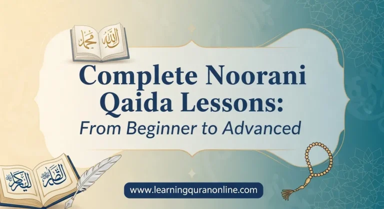 Complete Noorani Qaida Lessons: From Beginner to Advanced