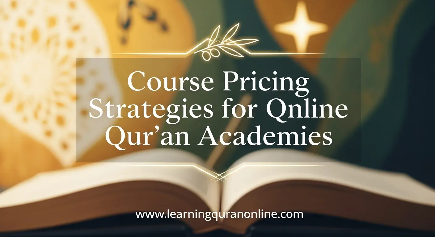 Course Pricing Strategies for Online Qur’an Academies