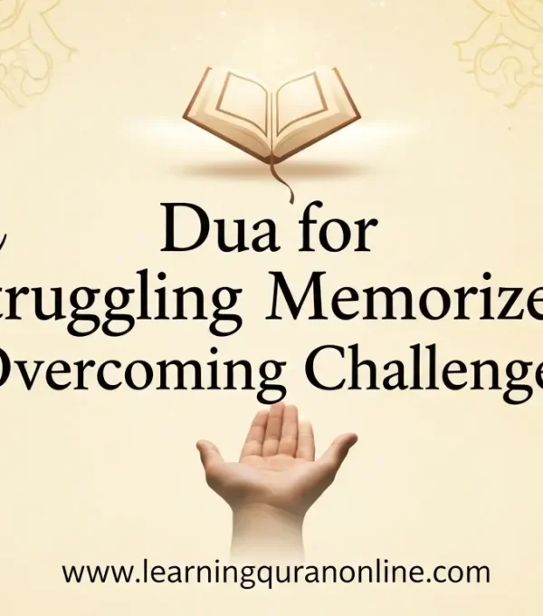 Dua for Struggling Memorizers: Overcoming Challenges