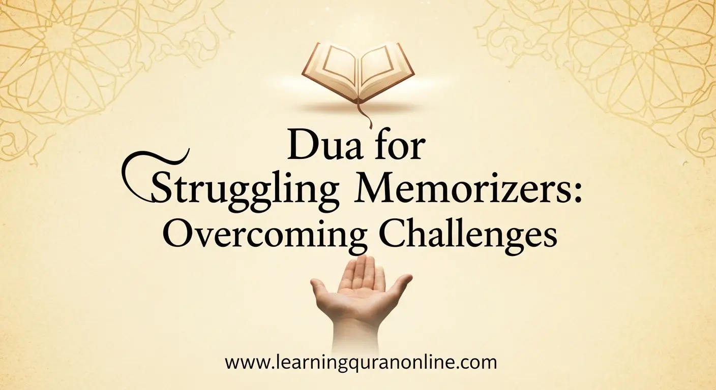 Dua for Struggling Memorizers: Overcoming Challenges