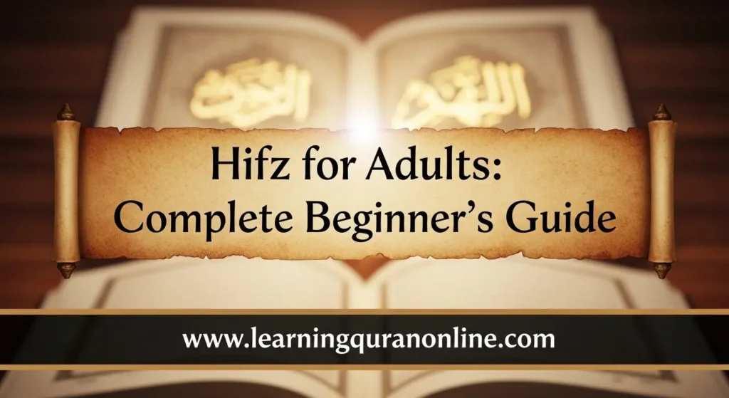 Hifz for Adults: Complete Beginner's Guide