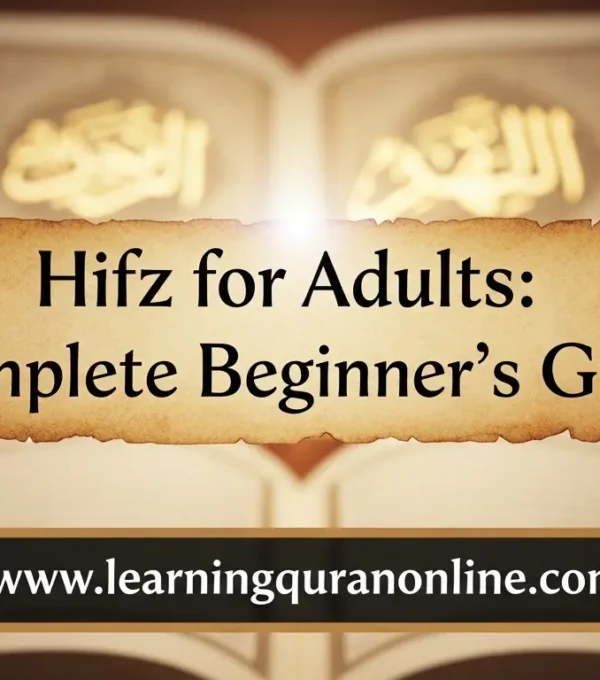 Hifz for Adults: Complete Beginner’s Guide