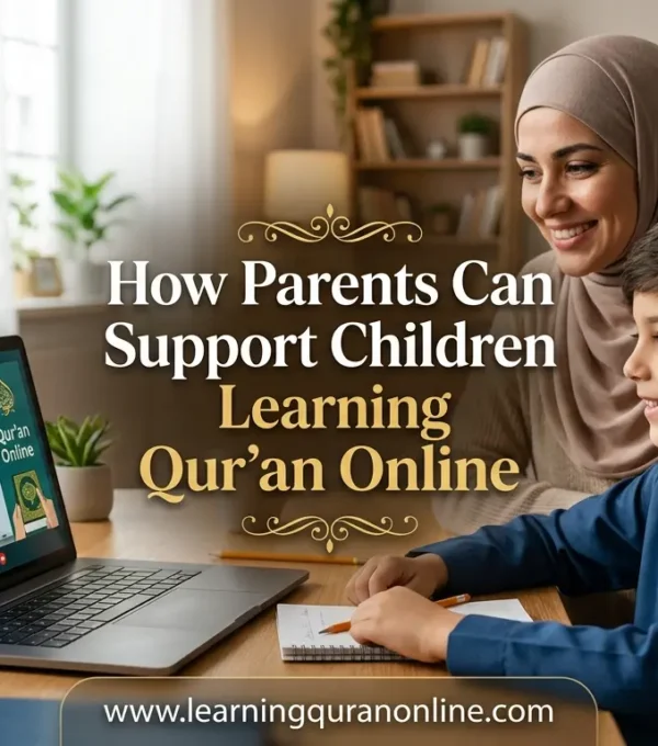 How Parents Can Support Children Learning Qur’an Online