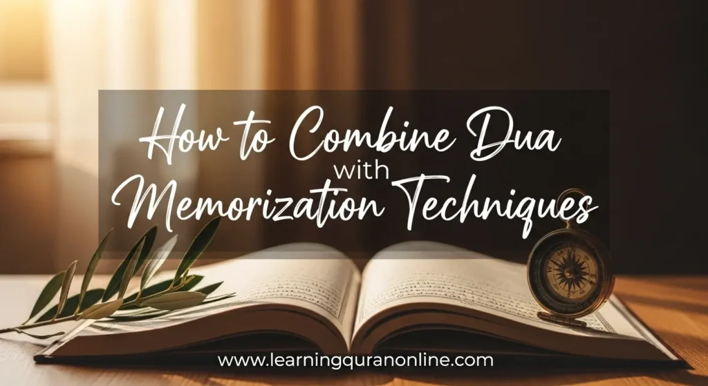 How to Combine Dua with Memorization Techniques