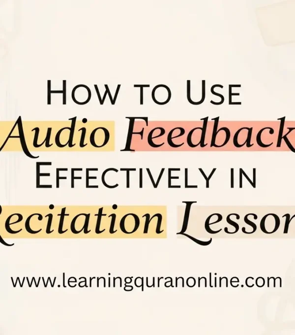 How to Use Audio Feedback Effectively in Recitation Lessons