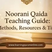 Noorani Qaida Teaching Guide: Methods, Resources & Tips