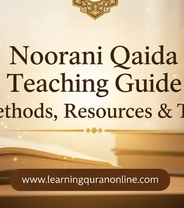 Noorani Qaida Teaching Guide: Methods, Resources & Tips