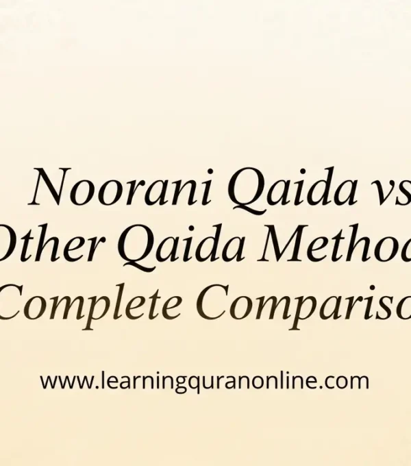Noorani Qaida vs Other Qaida Methods: Complete Comparison