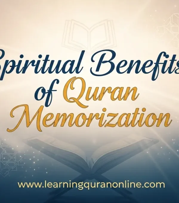 Spiritual Benefits of Quran Memorization