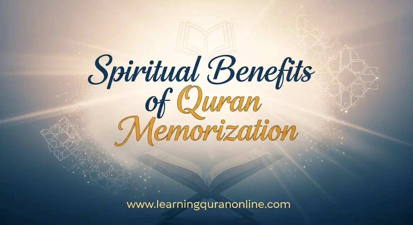 Spiritual Benefits of Quran Memorization