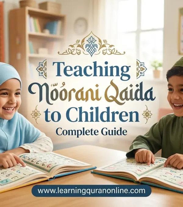 Teaching Noorani Qaida to Children: Complete Guide
