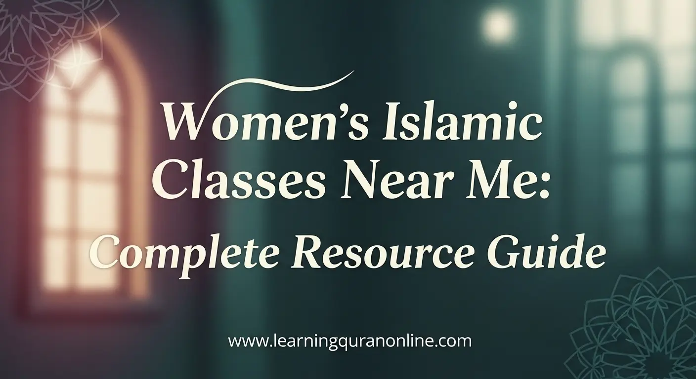 Women’s Islamic Classes Near Me: Complete Resource Guide