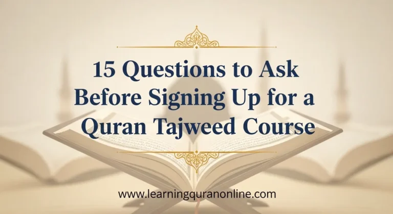 15 Questions to Ask Before Signing Up for a Quran Tajweed Course