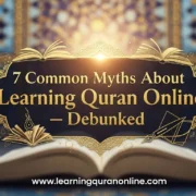 7 Common Myths About Learning Quran Online — Debunked