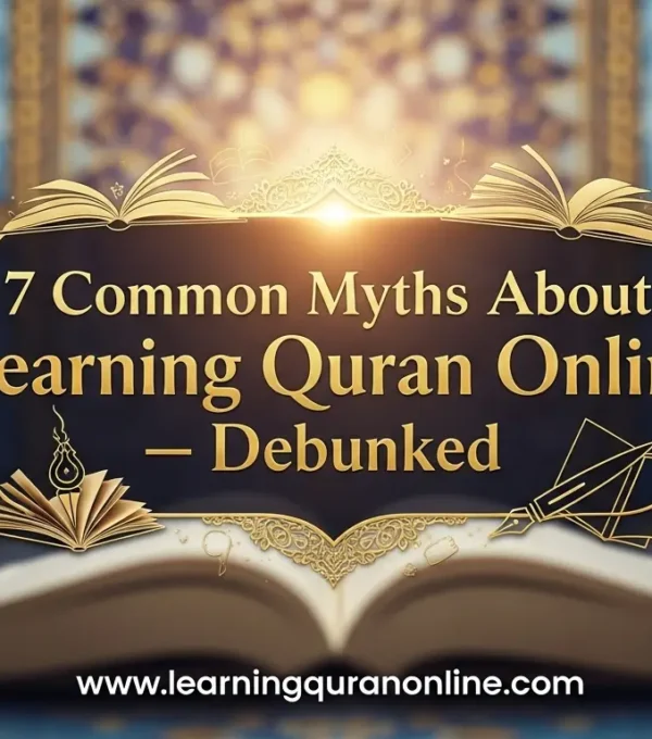 7 Common Myths About Learning Quran Online — Debunked