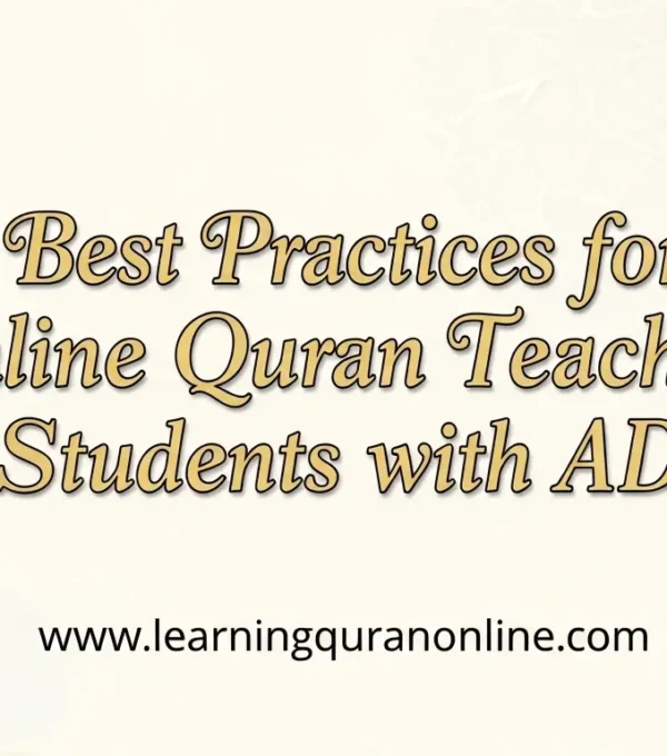 Best Practices for Online Quran Teaching for Students with ADHD