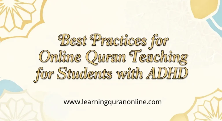 Best Practices for Online Quran Teaching for Students with ADHD