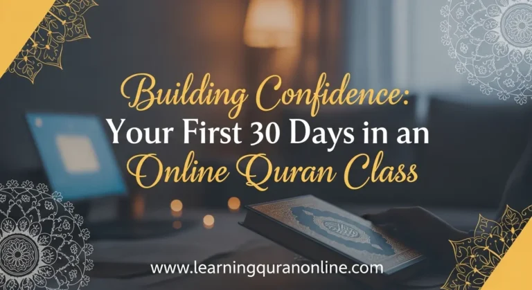 Building Confidence: Your First 30 Days in an Online Quran Class