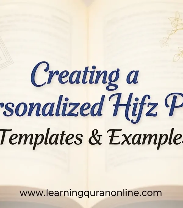 Creating a Personalized Hifz Plan: Templates & Examples