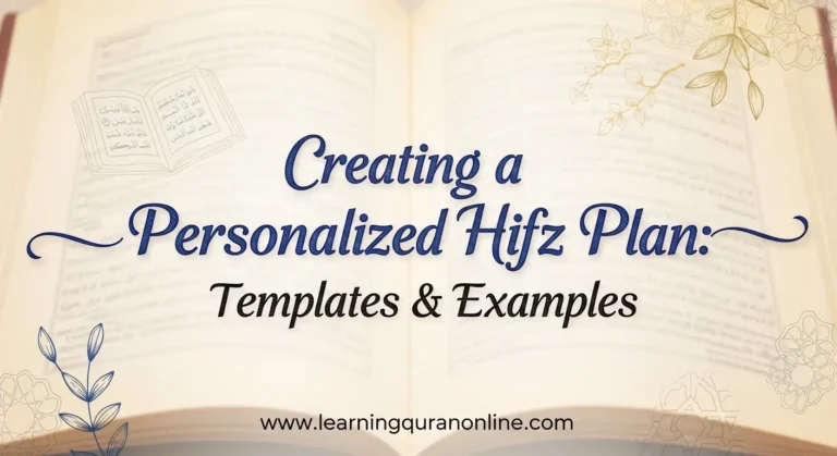Creating a Personalized Hifz Plan: Templates & Examples