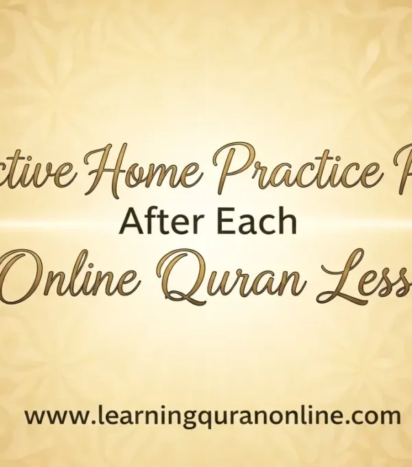 Effective Home Practice Plans After Each Online Quran Lesson