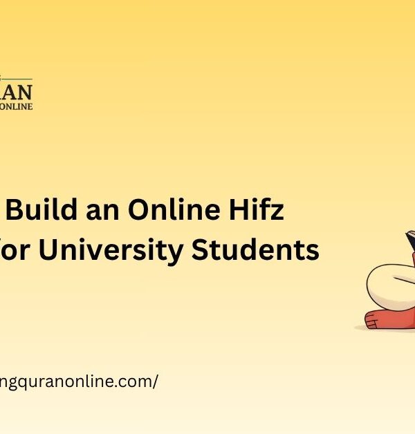 How to Build an Online Hifz Program for University Students