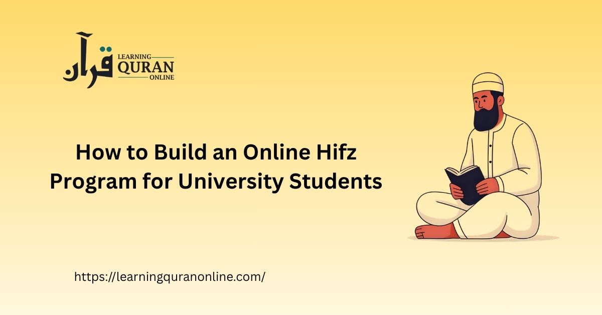 How to Build an Online Hifz Program for University Students