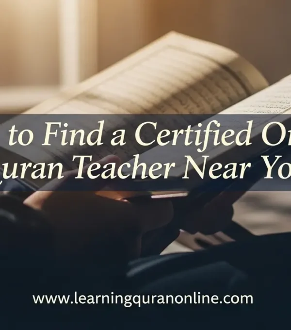 How to Find a Certified Online Quran Teacher Near You