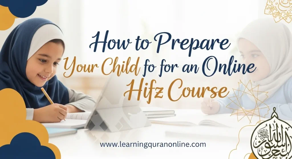 How to Prepare Your Child for an Online Hifz Course