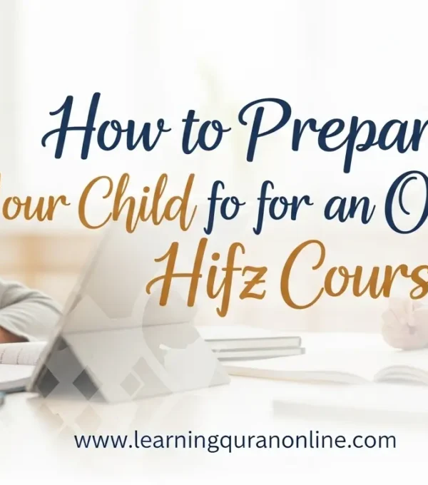 How to Prepare Your Child for an Online Hifz Course