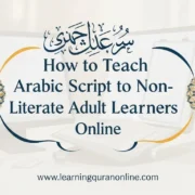 How to Teach Arabic Script to Non-Literate Adult Learners Online