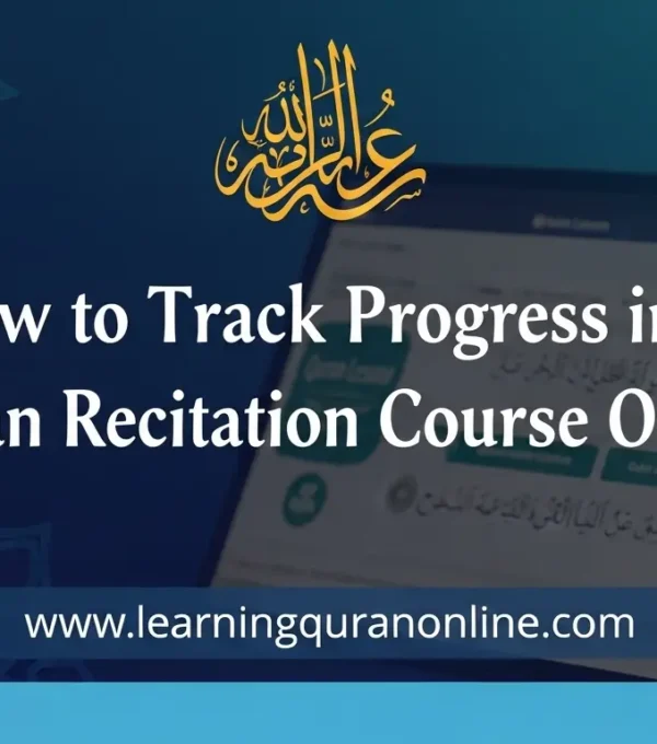 How to Track Progress in a Quran Recitation Course Online
