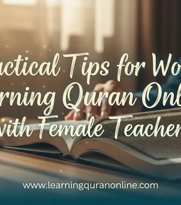 Practical Tips for Women Learning Quran Online with Female Teachers