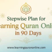 Stepwise Plan for Learning Quran Online in 90 Days