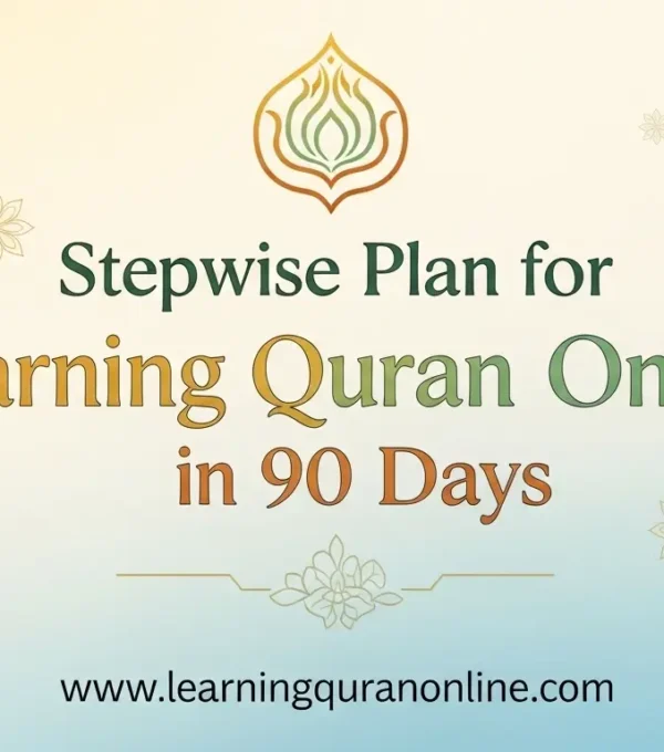 Stepwise Plan for Learning Quran Online in 90 Days
