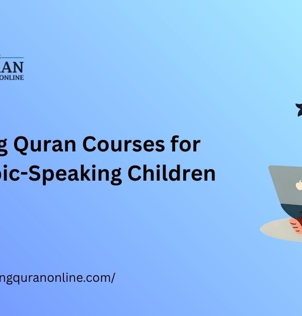 Tailoring Quran Courses for Non-Arabic-Speaking Children