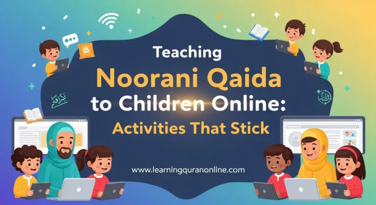 Teaching Noorani Qaida to Children Online: Activities That Stick