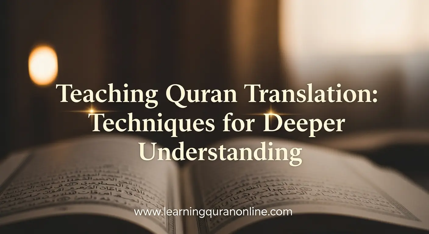 Teaching Quran Translation: Techniques for Deeper Understanding