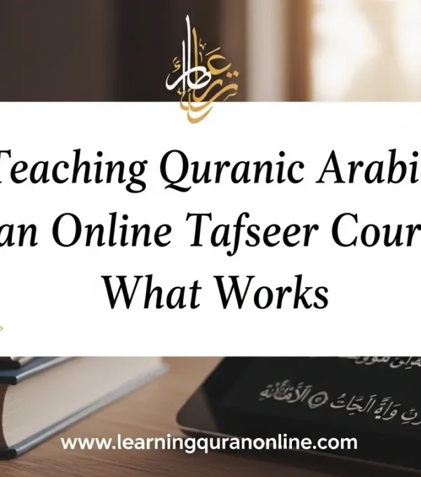 Teaching Quranic Arabic in an Online Tafseer Course: What Works