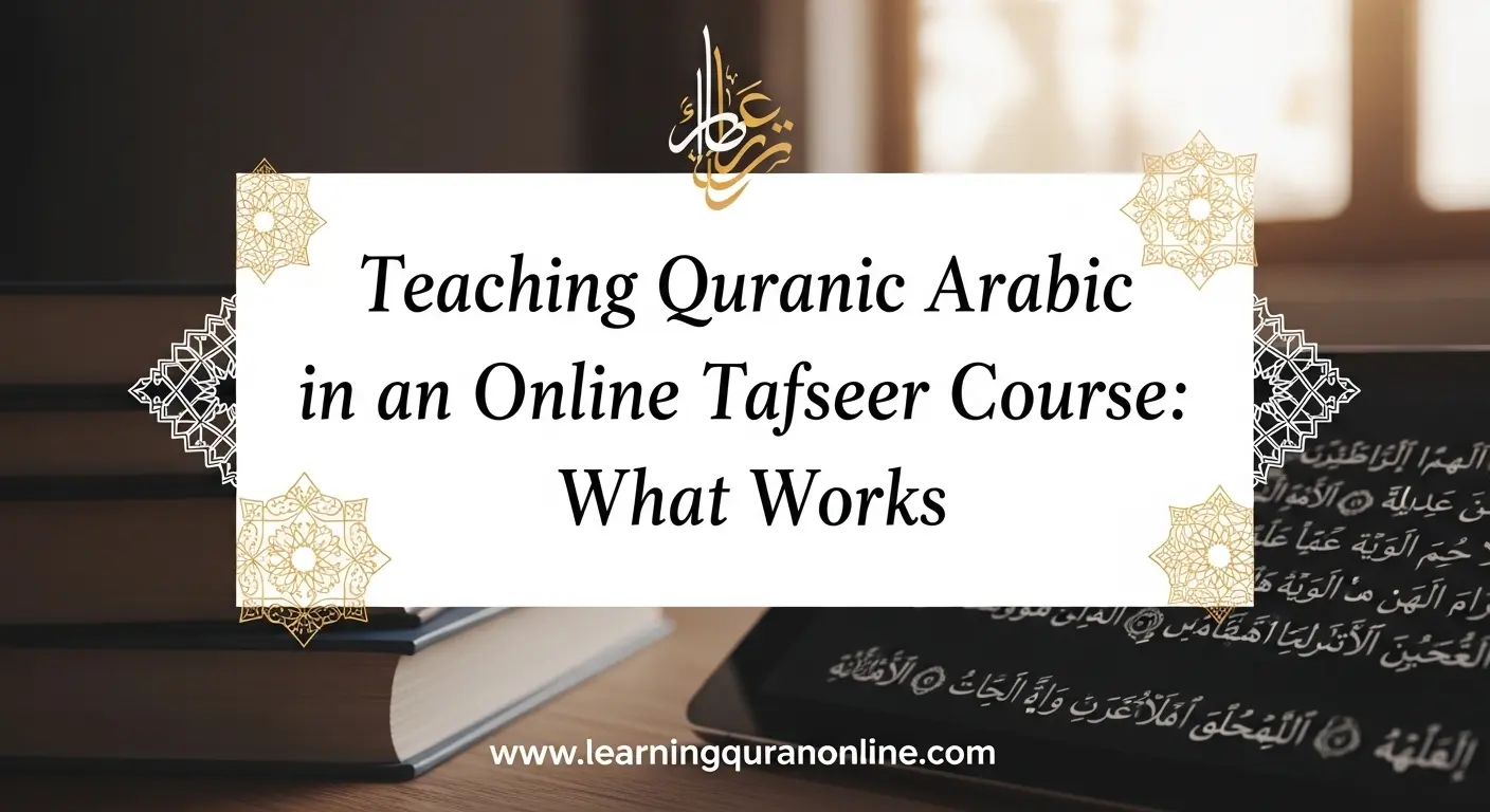 Teaching Quranic Arabic in an Online Tafseer Course: What Works