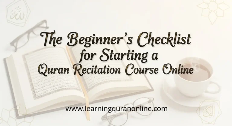 The Beginner's Checklist for Starting a Quran Recitation Course Online