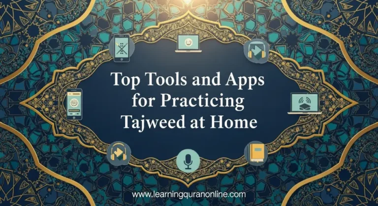 Top Tools and Apps for Practicing Tajweed at Home