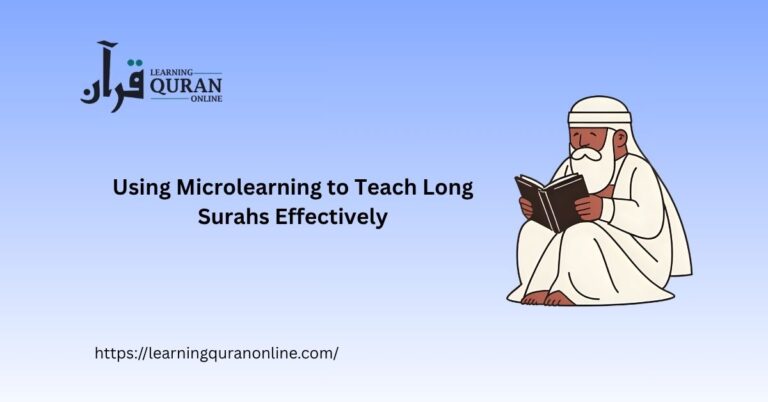 Using Microlearning to Teach Long Surahs Effectively