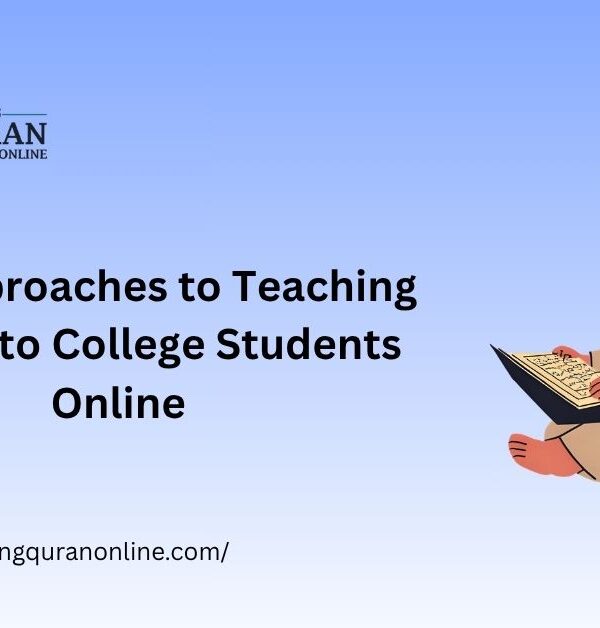 Best Approaches to Teaching Tafseer to College Students Online