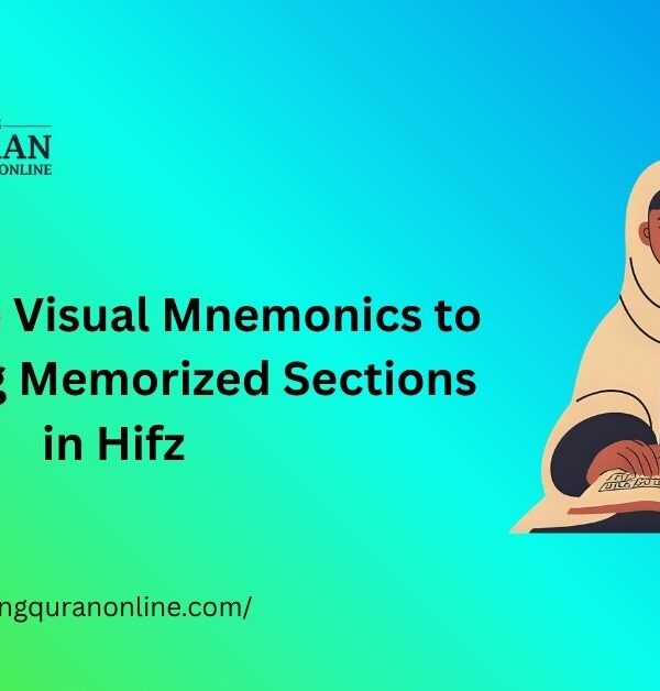 How to Use Visual Mnemonics to Teach Long Memorized Sections in Hifz