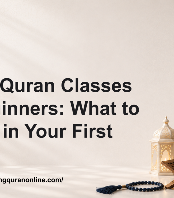 Online Quran Classes for Beginners: What to Expect in Your First Week