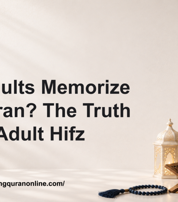 Can Adults Memorize the Quran? The Truth About Adult Hifz