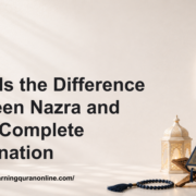 What Is the Difference Between Nazra and Hifz? Complete Explanation