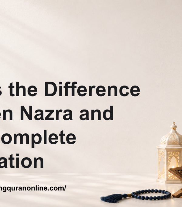 What Is the Difference Between Nazra and Hifz? Complete Explanation